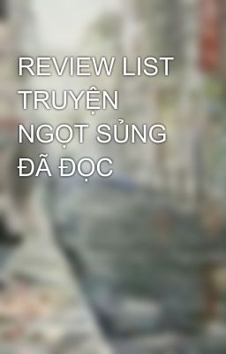 REVIEW LIST TRUYỆN NGỌT SỦNG ĐÃ ĐỌC