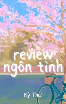 REVIEW NGÔN TÌNH HAY