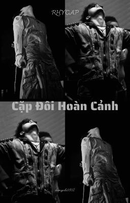 (RhyCap) Cặp Đôi Hoàn Cảnh
