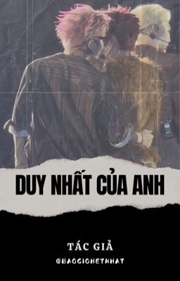 [RhyCap] DUY NHẤT CỦA ANH