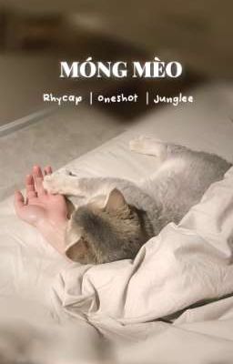 [Rhycap | Oneshot] Móng Mèo