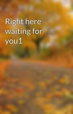 Right here waiting for you1
