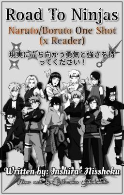 ROAD TO NINJAS || Naruto/Boruto One Shot (X Reader) [COMPLETED]