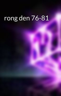 rong den 76-81