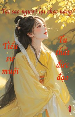 Sao ngươi lại chọc nàng? Tiểu sư muội tu thất đưc đạo đấy!!!