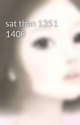 sat than 1351 1400