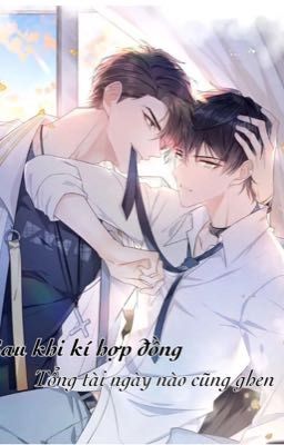 Sau khi kí hợp đồng tổng tài ngày nào cũng ghen
