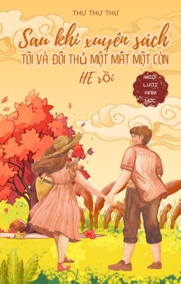 SAU KHI XUYÊN SÁCH TÔI VÀ ĐỐI THỦ MỘT MẤT MỘT CÒN HE RỒI - THƯ THƯ THƯ