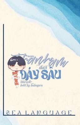 [Sea Language ✯ 15:00] Âm Thanh Dưới Đáy Sâu 