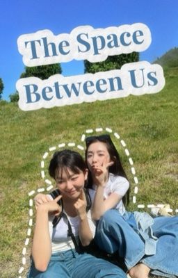 [Seulrene] The Space Between Us