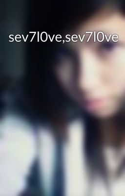 sev7l0ve,sev7l0ve