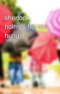 sherlock holmes hội tóc hung