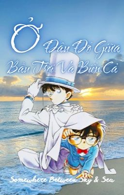 【Shinkai/Kaishin 𝜗ৎ dịch】 Ở đâu đó giữa bầu trời và biển cả