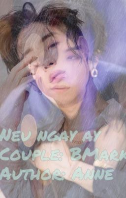 [Shortfic][BMark] Nếu Ngày Ấy