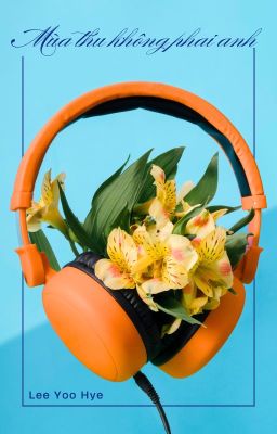 [Shortfic] [Fanfiction girl / Sehun] Mùa Thu Không Phải Anh