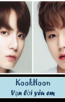 [Shortfic] [KookHoon] Vạn lời yêu em