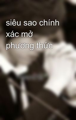 siêu sao chính xác mở phương thức