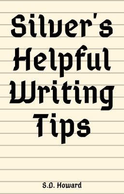 Silver's Helpful Writing Tips