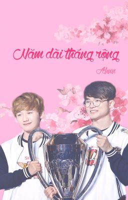 [SKT T1 Faker - Peanut] Năm dài tháng rộng