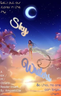 Sky Writers ( Kingdom Hearts / Final Fantasy / Others Reader Insert )