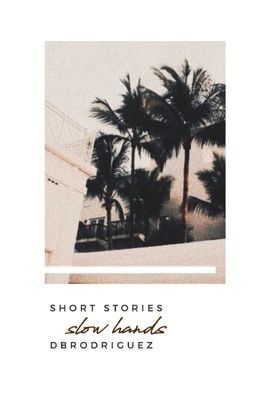 Slow Hands ✔ (One-shots)