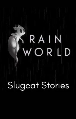 Slugcat Stories - Rain World Fanfics