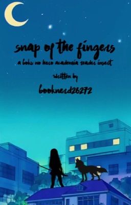 Snap of the Fingers // Boku No Hero Academia Reader Insert  (DISCONTINUED)