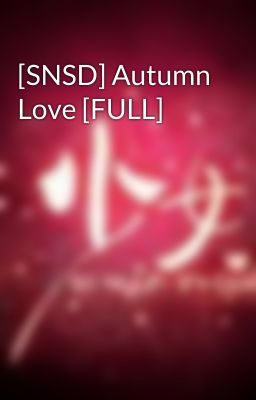 [SNSD] Autumn Love [FULL]