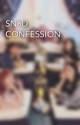 SNSD CONFESSION