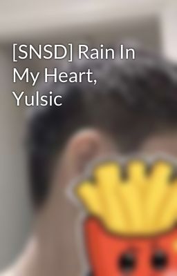 [SNSD] Rain In My Heart, Yulsic