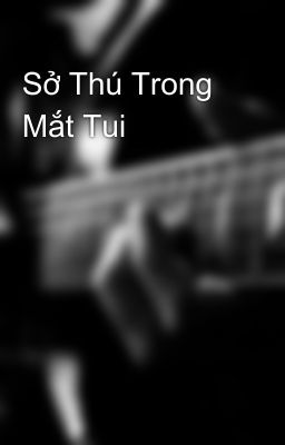 Sở Thú Trong Mắt Tui