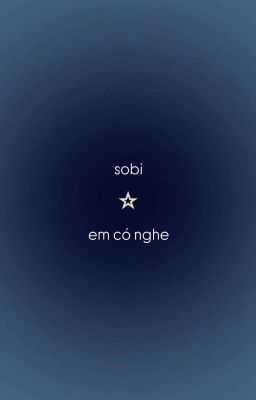 sobi | em có nghe