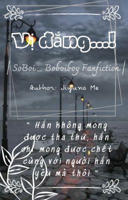 [ SoBoi ] Vị đắng _ Boboiboy Fanfiction