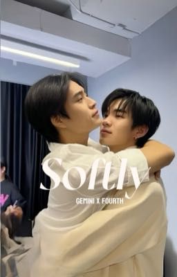 Softly [ Gemini Fourth ] (H)