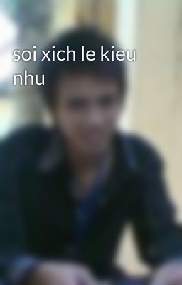 soi xich le kieu nhu