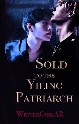 Sold to the Yiling Patriarch ✔️(a Yizhan Omegaverse AU Fanfic)