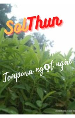[SolHali] Oneshot Tempura Ngọt Ngào