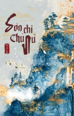 SƠN CHỦ CHI NỮ _ ĐẰNG LA VI CHI