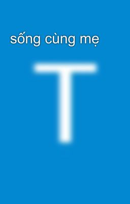 sống cùng mẹ 