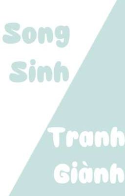 Song Sinh Tranh Giành [Minga]