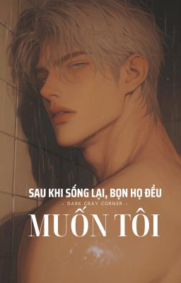 Song x Np x ABO | sau khi sống lại, bọn họ đều muốn tôi