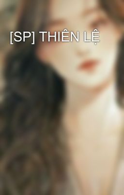 [SP] THIÊN LỆ