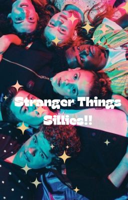 Stranger Things Sillies!! X3 <33