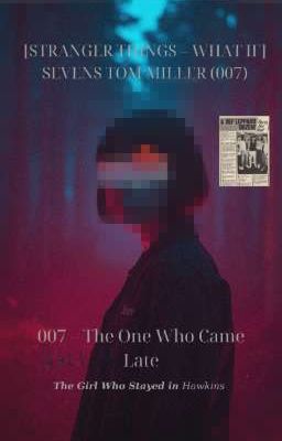[STRANGER THINGS - WHAT IF] SEVENS TOM MILLER (007)