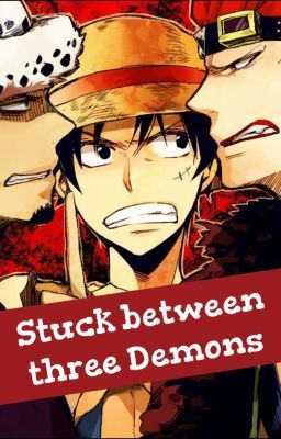Stuck Between Three Demons (One Piece Fanfic) [Continued by jordybaby97]