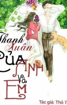 / Sư đồ luyến / THANH XUÂN CỦA ANH VÀ EM