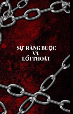 Sự Ràng Buộc và Lối thoát < LBH x LJJ x JWS >