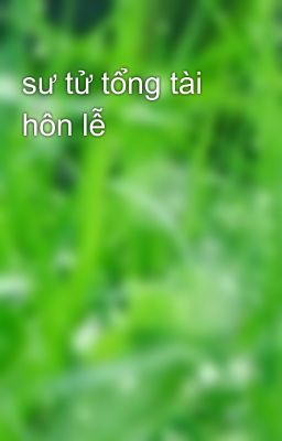 sư tử tổng tài hôn lễ