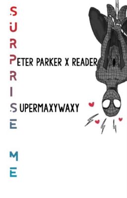 Surprise Me | Peter Parker x Reader {Book Two}