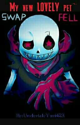 Swapfell sans x reader My new LOVELY pet~